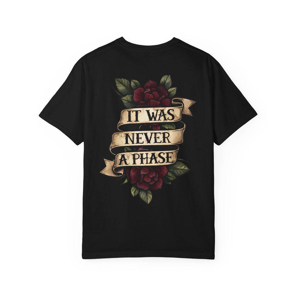 It Was Never a Phase Shirt