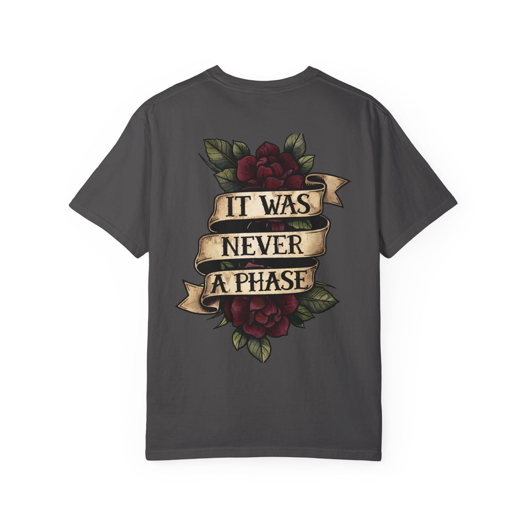 It Was Never a Phase Shirt